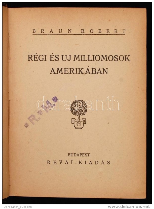 Dr. Braun Róbert: Régi és új Milliomosok Amerikában.  Politika és... - Non Classificati