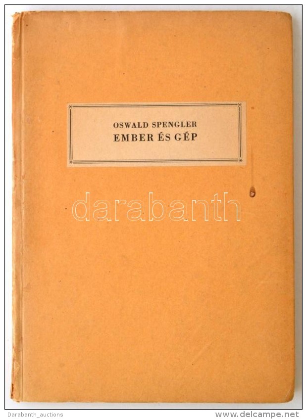 Oswald Spengler: Ember és Gép. Egy új életfilozófia Vázlata.... - Non Classificati