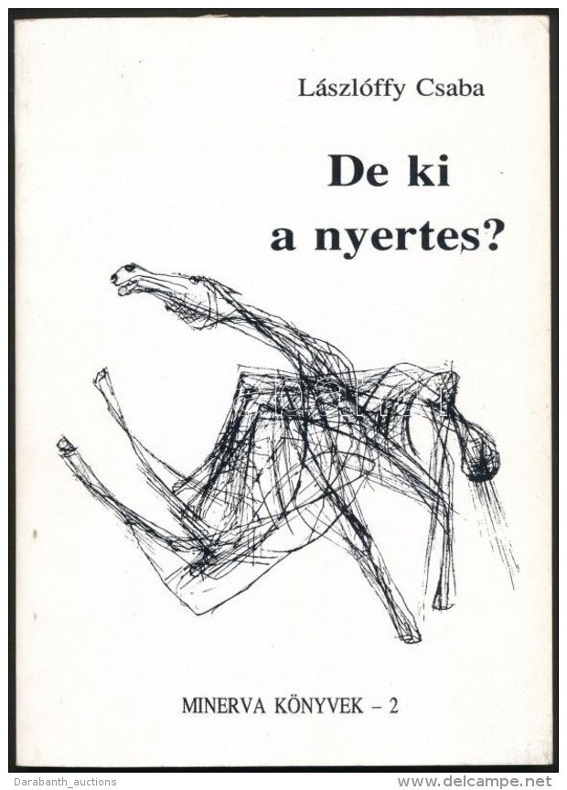 Lászlóffy Csaba: De Ki A Nyertes? Két Kisregény. Kolozsvár, 1995, Minerva... - Non Classificati