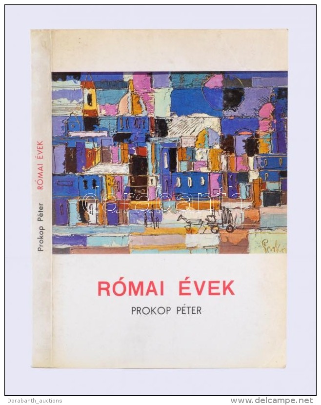 Prokop Péter: Római évek. Róma, 1985, Ugo Detti. A SzerzÅ‘ által Dedikált... - Zonder Classificatie