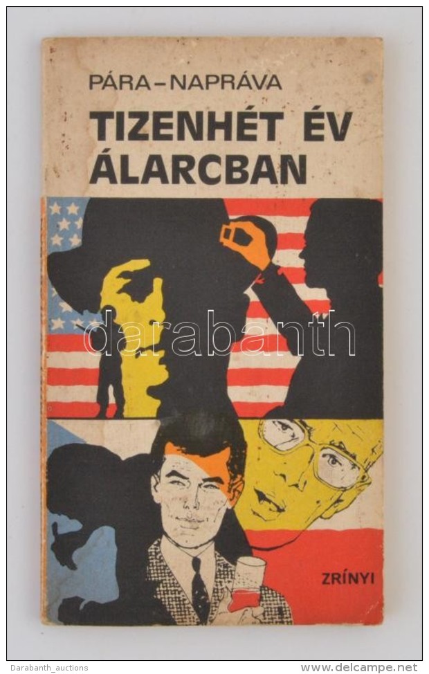 Pára, Eduard - Náprava, LudÄ›k: Tizenhét év álarcban. Bp., 1975, Zrínyi.... - Non Classificati