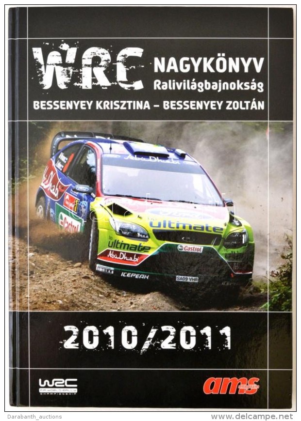 Bessenyey Krisztina-Bessenyey Zoltán: WRC Nagykönyv. Rali-világbajnokság 2010/2011.... - Non Classificati