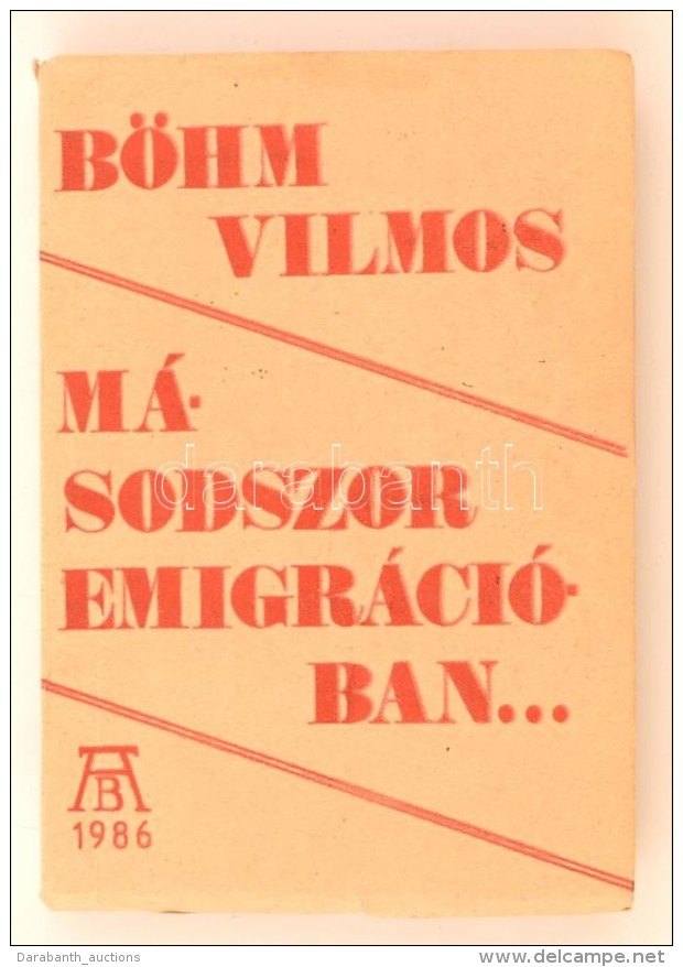 Böhm Vilmos: Másodszor Emigrációban. Bp., 1986, AB Független Kiadó. Szamizdat... - Non Classificati