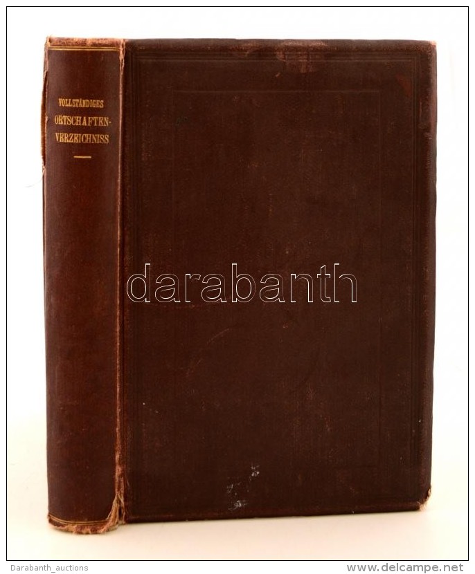 Vollstandiges Ortschaften-verzeichniss. Wien, 1885, Alfred Hölder. Kissé Viseltes... - Ohne Zuordnung