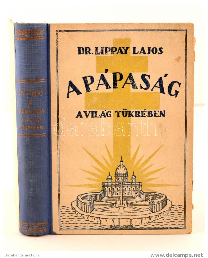 Dr. Lippay Lajos: A Pápaság A Világ Tükrében. Magyarra átdolgozta,... - Zonder Classificatie