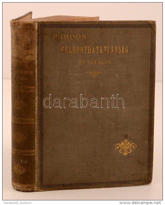 P. Didon: Felbonthatatlanság és Elválás. Fordította Dr. Meggyesi Somogyi... - Zonder Classificatie