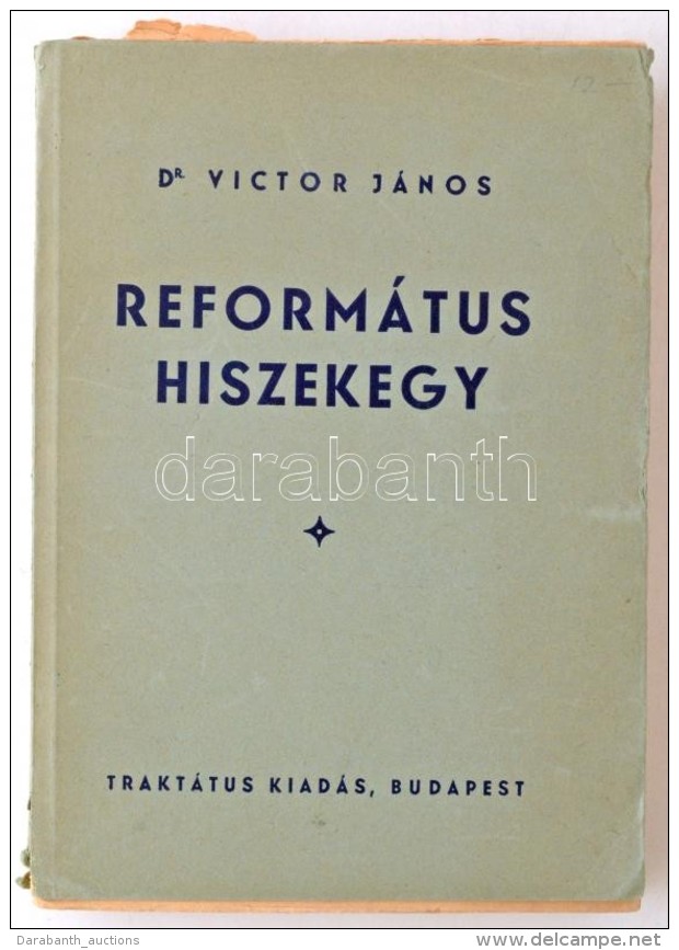 Dr. Victor János: Református Hiszekegy. Budapest, 1943, Református Traktátus... - Non Classificati