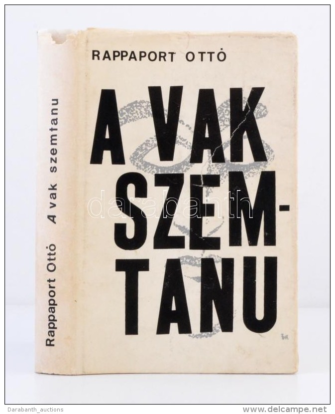 Rappaport Ottó: A Vak Szemtanú. Hétköznapok, ünnepek, Arcok, Maszkok. Tel-Aviv,... - Non Classificati