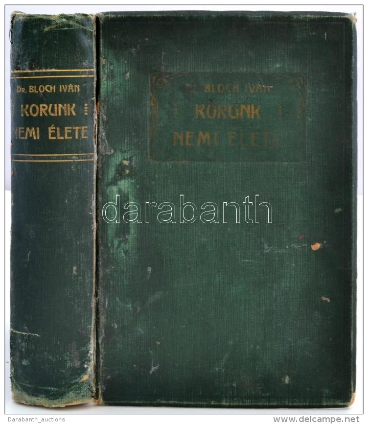 Dr. Bloch Iván: Korunk Nemi élete, Tekintettel Korunk MÅ±veltségére. Bp. 1910.... - Zonder Classificatie