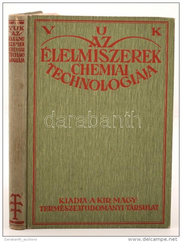 Vuk Mihály Dr.: Az élelmiszerek Chemiai Technológiája. 79 Képpel. Bp., 1927,... - Zonder Classificatie