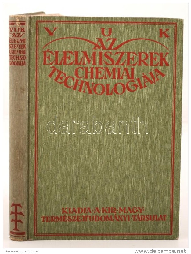 Vuk Mihály Dr.: Az élelmiszerek Chemiai Technológiája. 79 Képpel. Bp., 1927,... - Non Classificati