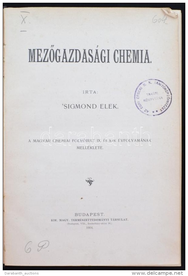 Dr. Sigmond Elek: MezÅ‘gazdasági Chemia. A Magyar Chemiai Folyóirat IX. és X-ik... - Non Classificati