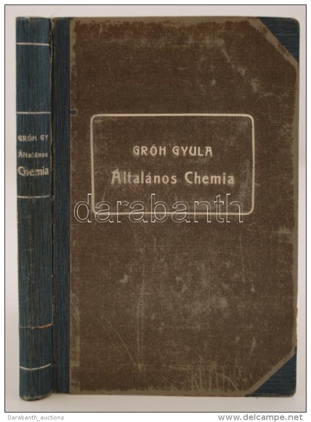 Dr. Gróh Gyula: Általános Chemia. FÅ‘iskolai és Egyetemi Hallgatók... - Zonder Classificatie