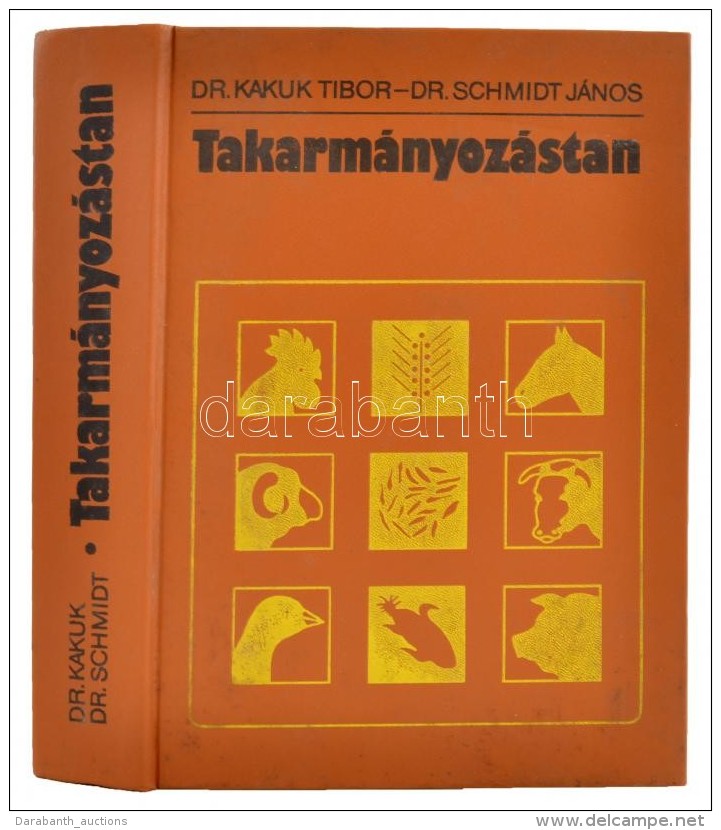 Dr. Kakuk Tibor - Dr. Schmidt János: Takarmányozástan. Bp., 1988, MezÅ‘gazdasági.... - Non Classificati