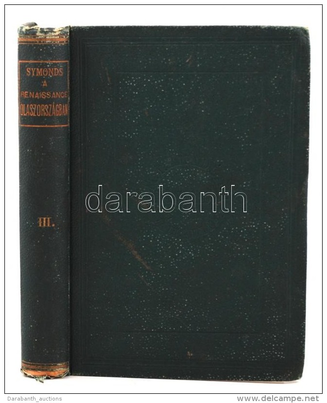 Jon Addington Symonds: Renaissance Olaszországban. A SzépmÅ±vészetek.Harmadik Kötet. Bp.,... - Zonder Classificatie