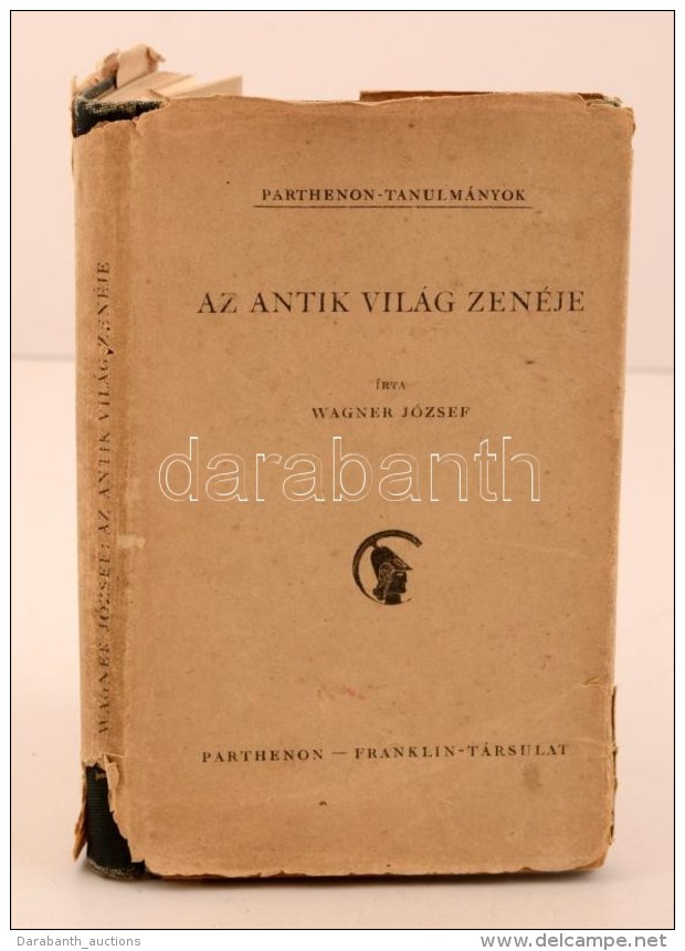 Wagner József: Az Antik Világ Zenéje. Parthenon-Tanulmányok. Budapest, 1943,... - Non Classificati