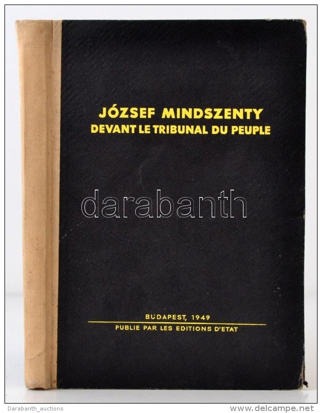 József Mindszenty: Devant Le Tribunal Du Peuple.
Bp., 1949. Éd. D État. 205 P. Kiadói... - Non Classificati