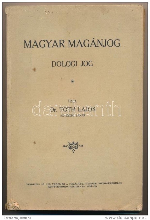Dr. Tóth Lajos: Magyar Magánjog - Dologi Jog. Debrecen, 1930. Papírkötésben, Kis... - Zonder Classificatie