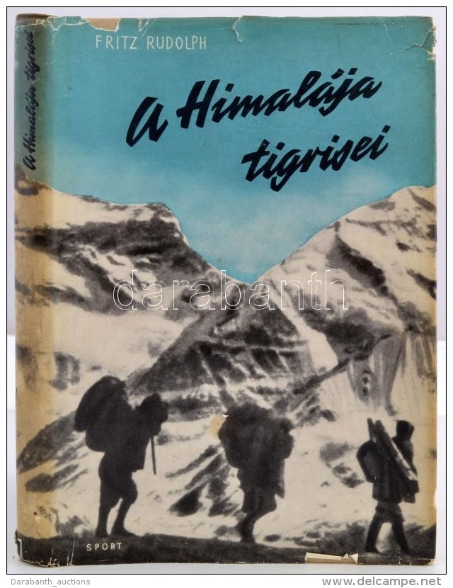 Fritz Rudolph: A Himalája Tigrisei. Harc A Világ Tetejéért. Bp., 1962, Sport.... - Non Classificati