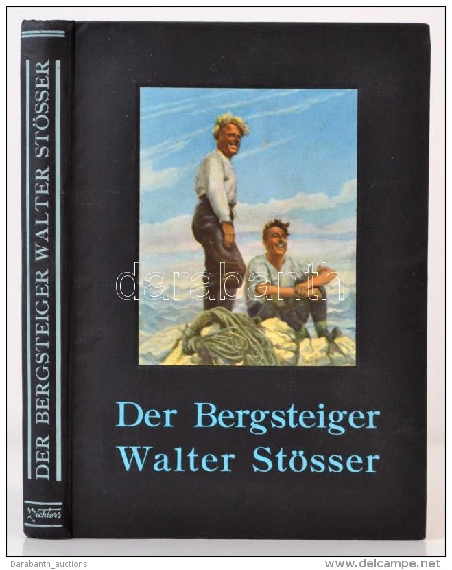 Paul Hübel: Der Bergsteiger Walter Stösser. Ein Buch Der Erinnerung. Erfurt, Richter,, 1940.... - Zonder Classificatie