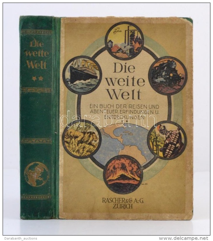 Die Weite Welt - Ein Buch Der Reisen Und Abenteuer Entfindungen Uns Entdeckungen. Leipzig, 1924. Rascher. - Non Classificati