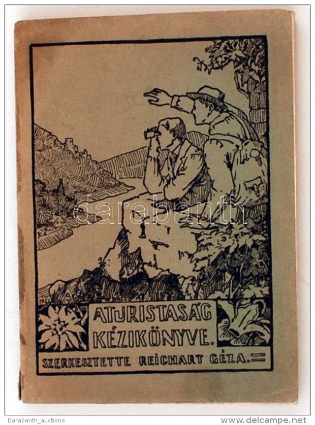 Reichart Géza: A Turistaság Kézikönyve. Bp., 1927,A Turistaság és... - Non Classificati
