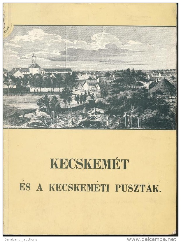 Kecskemét és A Kecskeméti Puszták, Hasonmás Kiadás. Sümegi... - Zonder Classificatie