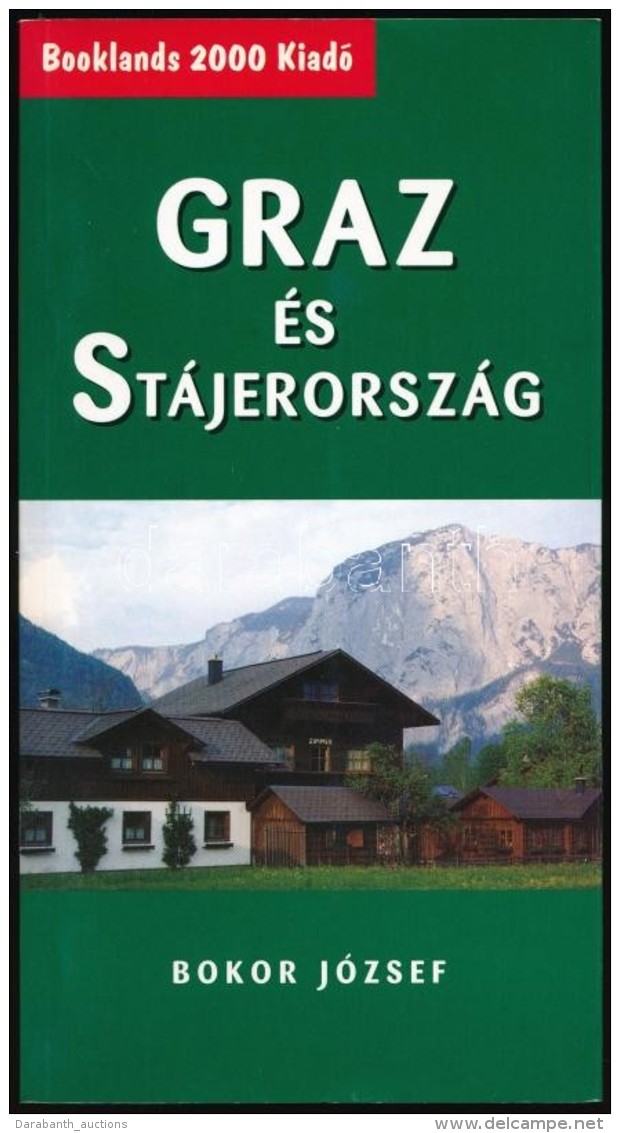 Bokor József: Graz, és Stájerország. Békéscsaba, 2009, Booklands 2000.... - Ohne Zuordnung