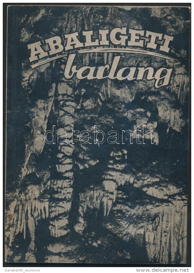 Gebhardt Antal, Opper Sándor: Az Abaligeti Barlang. Pécs, 1959, Baranya Megyei Idegenforgalmi... - Zonder Classificatie