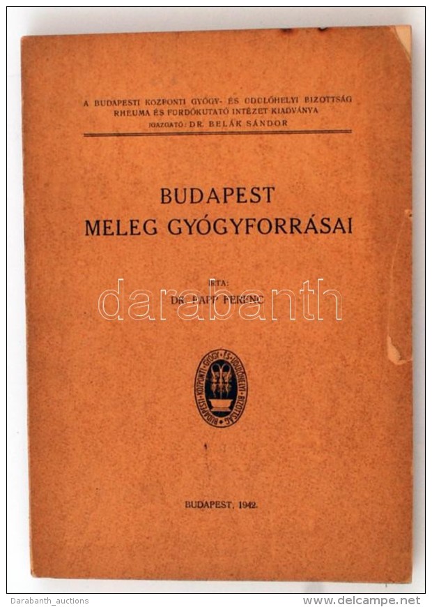 Papp Ferenc: Budapest Meleg Gyógyforrásai.
Bp., 1942, 252 P., (A Rudas GyógyfürdÅ‘... - Non Classificati