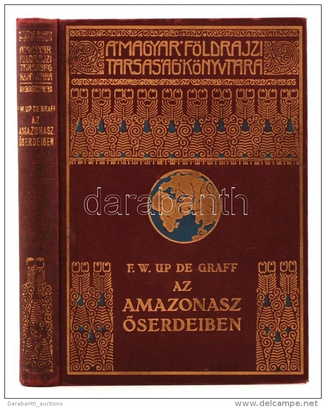F. W. Up De Graff: Az Amazonasz Å‘serdeiben. A Magyar Földrajzi Társaság Könyvtára.... - Non Classificati