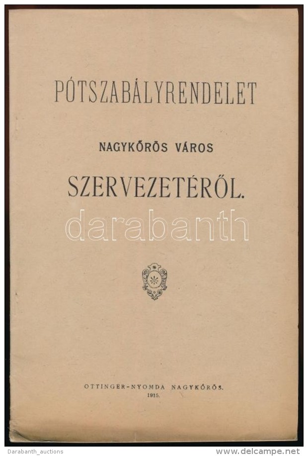 1915 Pótszabályrendelet NagykÅ‘rös Város SzervezetérÅ‘l 27p. - Zonder Classificatie