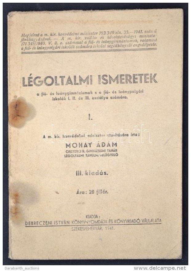 1941 Mohay Ádám: Légoltalmi Ismeretek, Kissé Foltos, Pp.:40, 17x12cm - Altri & Non Classificati