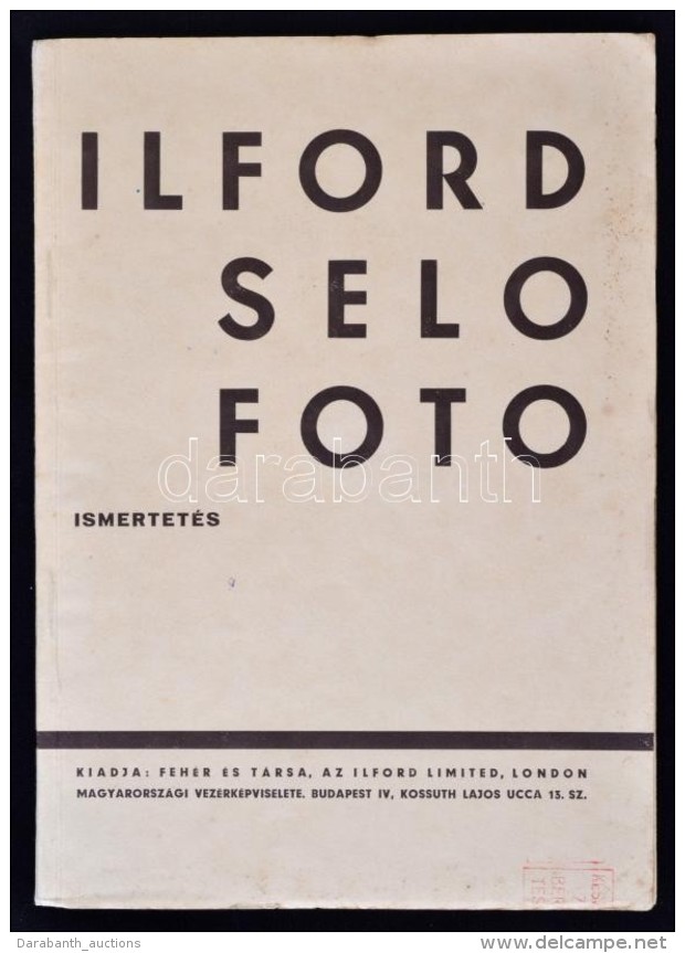 Ilford Selo Foto Ismertetés. Bp., 1934. Fehér és Társa. 32p. Sok Képpel - Macchine Fotografiche