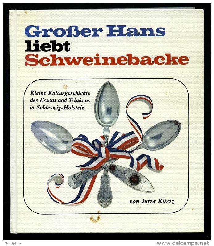 SACHBÜCHER Großer Hans Liebt Schweinebacke - Kleine Kulturgeschichte Des Essens Und Trinkens In Schleswig-Hol - Altri & Non Classificati