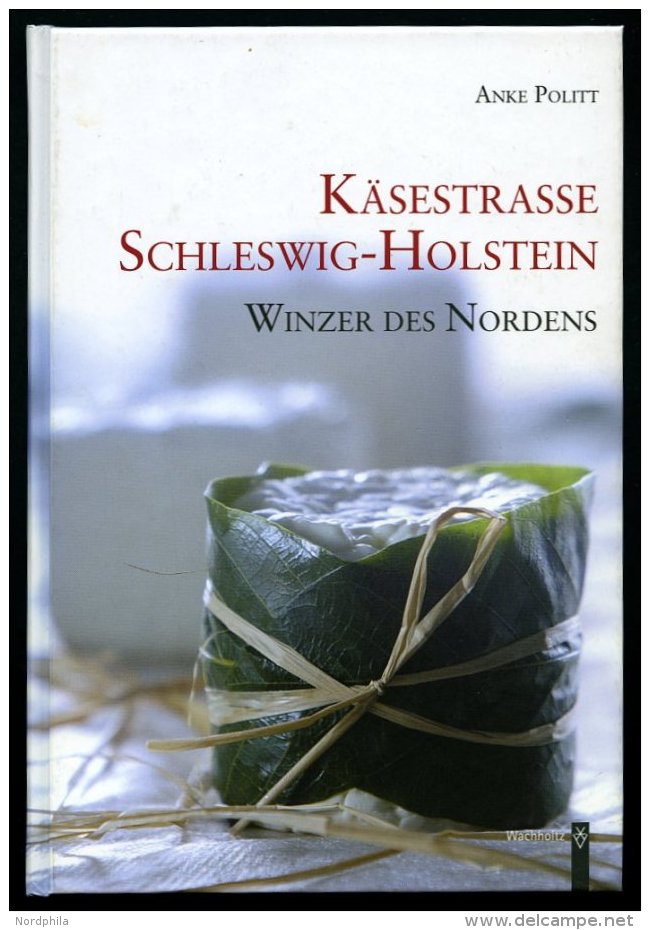 SACHBÜCHER Käsestraße Schleswig-Holstein - Winzer Des Nordens, Von Anke Politt, 83 Seiten Mit Informatio - Autres & Non Classés