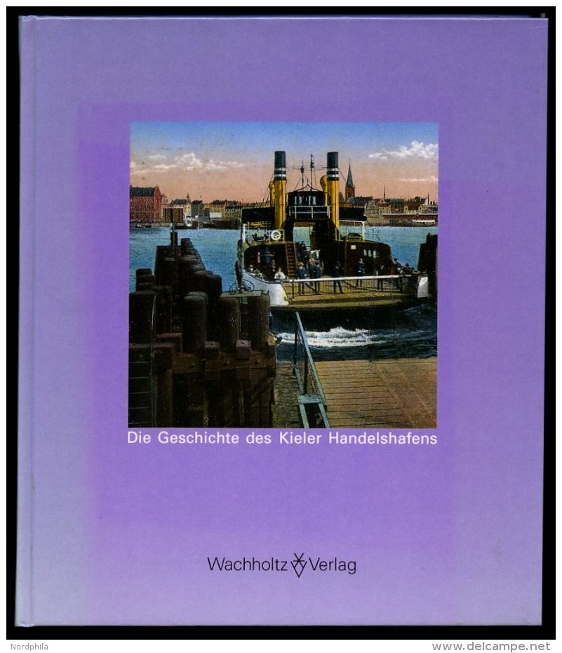 SACHBÜCHER Die Geschichte Des Kieler Hafens - 50 Jahre Hafen- Und Verkehrsbestriebe, Von Klaus Ziemann, 235 Seiten, - Autres & Non Classés