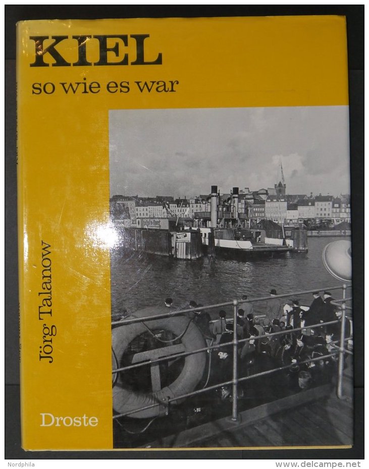 SACHBÜCHER Kiel So Wie Es War, Von Jörg Talanow: 103 Seiten, Bebildert, Droste Verlag, Düsseldorf, 2. Auf - Autres & Non Classés