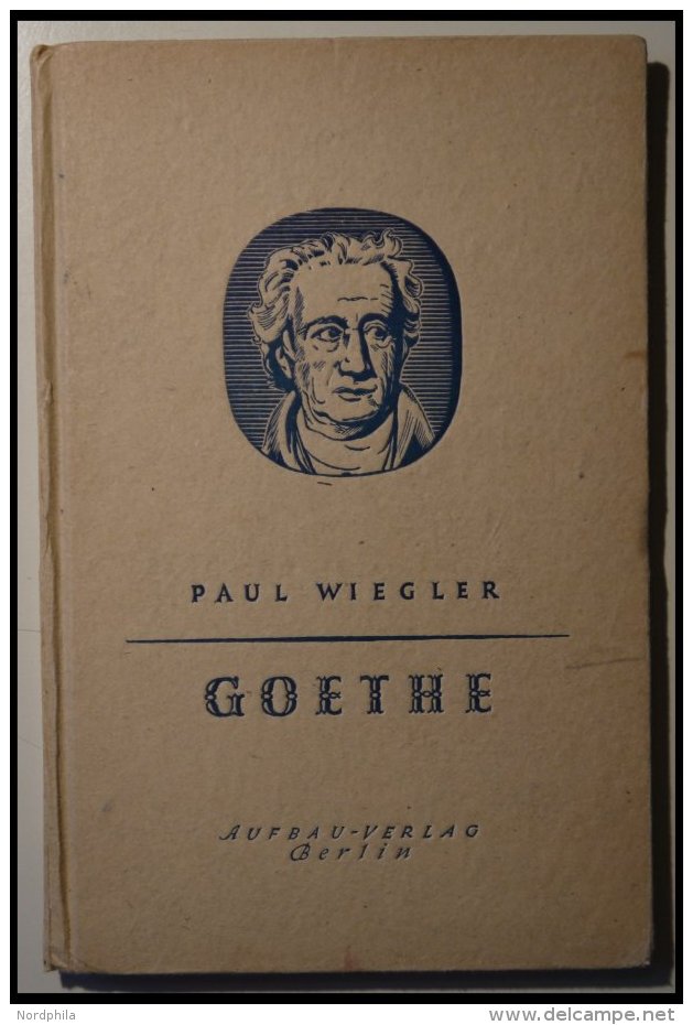 KLASSISCHE LITERATUR Paul Wiegler: Johann Wolfgang Goethe, Aufbau-Verlag, Berlin, 1946 - Autres & Non Classés