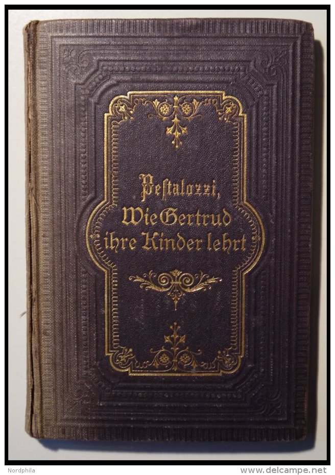 KLASSISCHE LITERATUR Heinrich Pestalozzi: Wie Gertrud Ihre Kinder Lehrt, Ein Versuch Den Müttern Eine Anleitung Zu - Autres & Non Classés