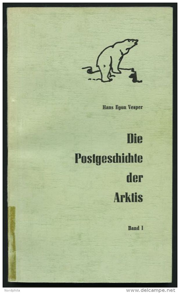 PHIL. LITERATUR Die Geschichte Der Arktis, Band I, Hans Egon Vesper, 231 Seiten, Gebunden - Philatélie Et Histoire Postale