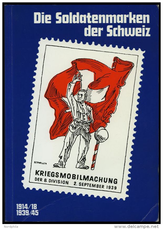 PHIL. LITERATUR Die Soldatenmarken Der Schweiz 1914/18, 1939/45, 1980, Sulser, 418 Seiten, Mit Bewertungen - Philatélie Et Histoire Postale
