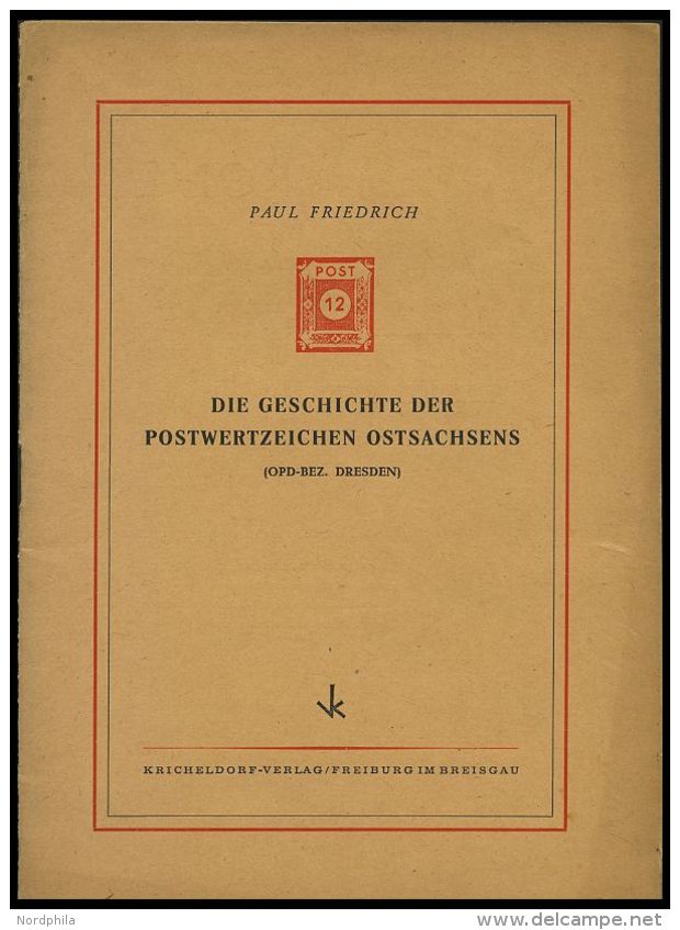 PHIL. LITERATUR Die Geschichte Der Postwertzeichen Ostsachsens (OPD-Bez. Dresden), 1947, Paul Friedrich, 16 Seiten, 2 Se - Philatélie Et Histoire Postale