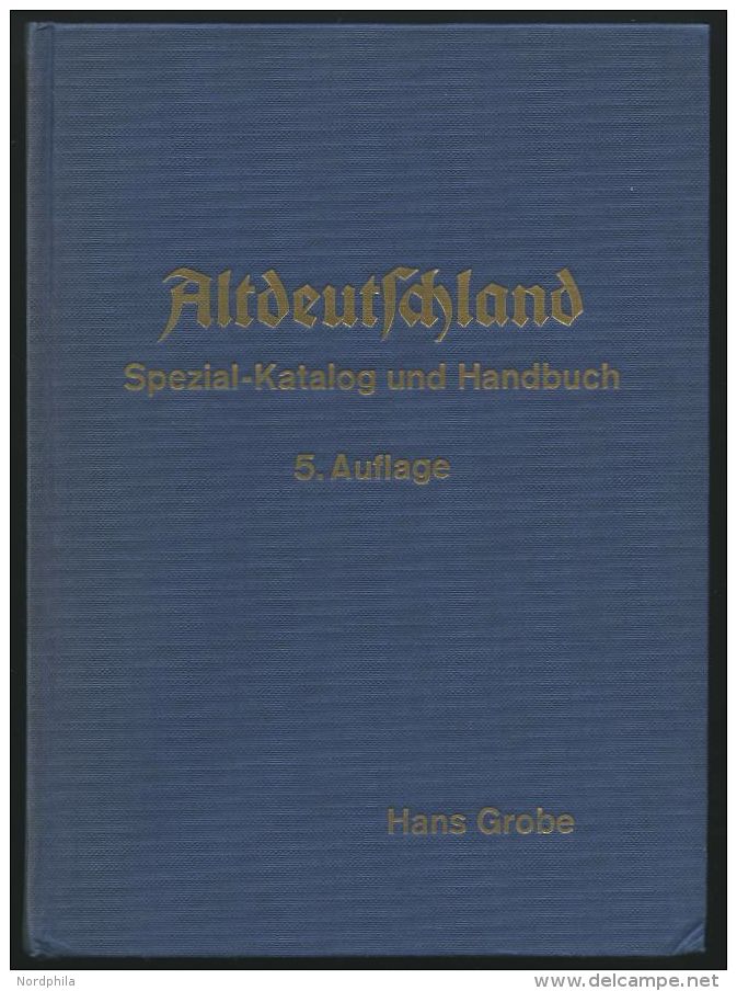 PHIL. LITERATUR Altdeutschland - Spezial-Katalog Und Handbuch, 5. Auflage, 1975, Hans Grobe, 717 Seiten, Gebunden, Buchr - Philatélie Et Histoire Postale