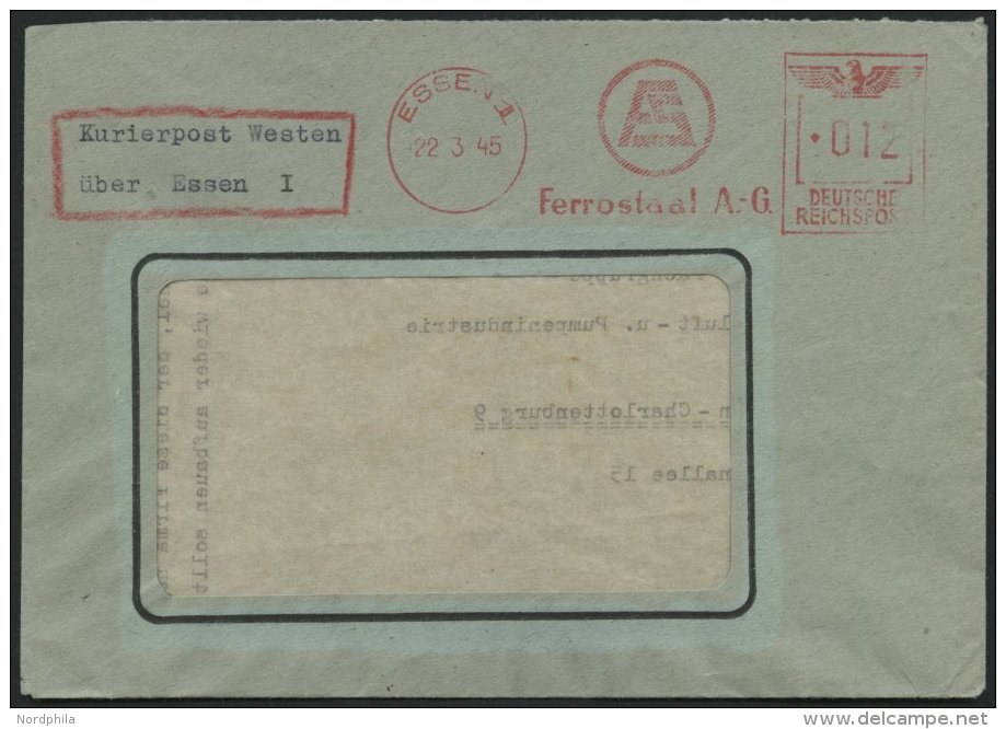 FELDPOST II. WK BELEGE 22.3.1945, Fensterumschlag Mit Freistempel Der FERROSTAHL A.G. Aus Essen, Mit Zusatz Kurierpost W - Occupation 1938-45