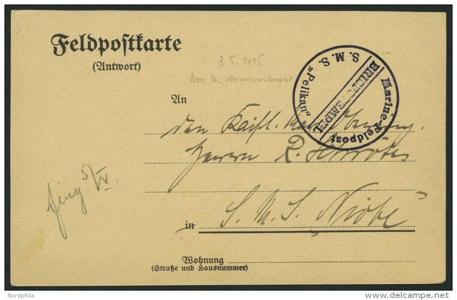 MSP VON 1914 - 1918 (Minenschiff PELIKAN), 3.5.1915, Schwarzer Briefstempel, Seltene Feldpost-Antwortkarte Von Bord Der - Maritime