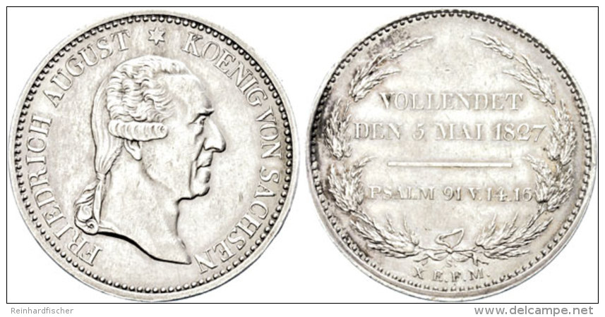 Taler, 1827, Friedrich August I., Auf Seinen Tod, AKS 56, J. 45, Kl. Rf., Ss+.  Thaler, 1827, Frederic August... - Autres & Non Classés