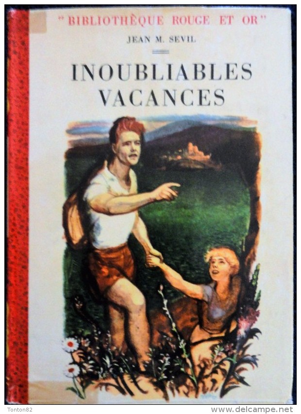 Jean M. Sevil - Inoubliables Vacances - Bibliothèque Rouge Et Or - ( 1955 ) . - Bibliotheque Rouge Et Or