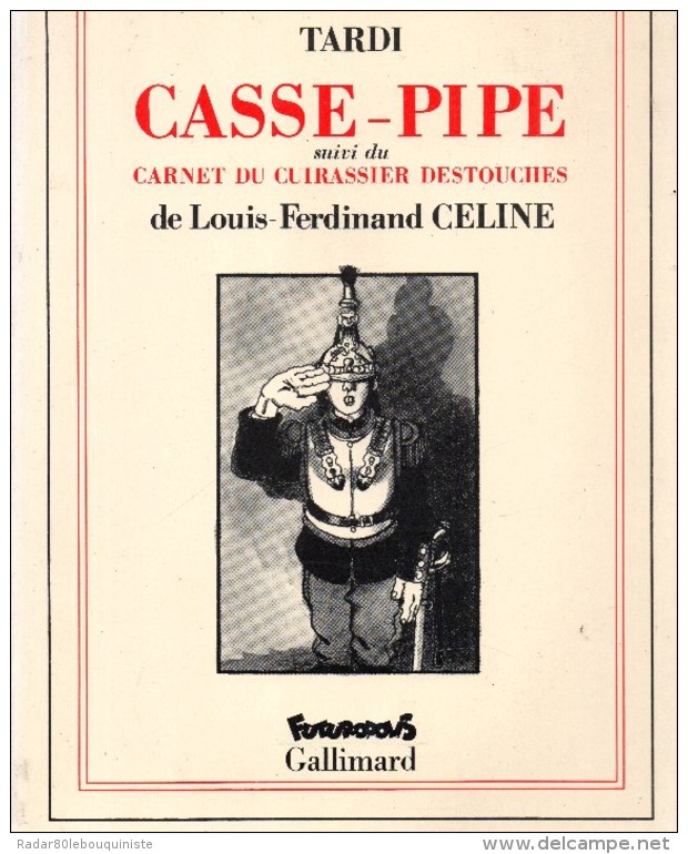 TARDI.Casse-Pipe Suivi Du Carnet Du Cuirassier DESTOUCHES De LOUIS-FERDINAND  CELINE.94 Pages.1989. - Politique