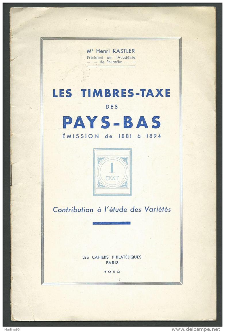 PAYS-BAS: Les TIMBRES-TAXE Des Pays-Bas (1881-1894) Par Henri Kastler, 1952, B - Bibliografieën